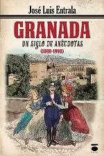 Imagen GRANADA: UN SIGLO DE ANCDOTAS (1890-1990)