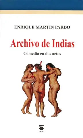 Imagen ARCHIVO DE INDIAS: COMEDIA EN DOS ACTOS