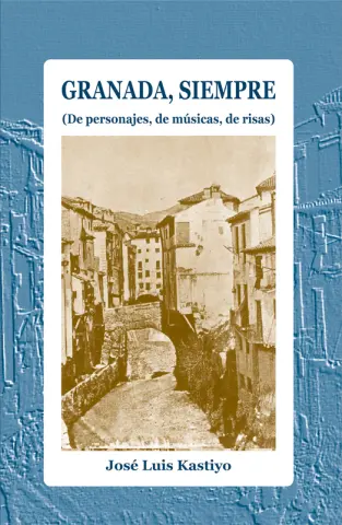 Imagen GRANADA, SIEMPRE: (DE PERSONAJES, DE MSICAS, DE RISAS)