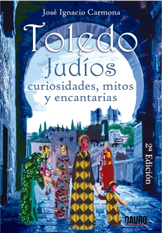 Imagen TOLEDO: JUDIOS CURIOSIDADES, MITOS Y ENCANTARIAS
